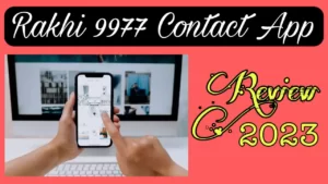 Rakhi 9977 Contact App se paise kaise kamayen